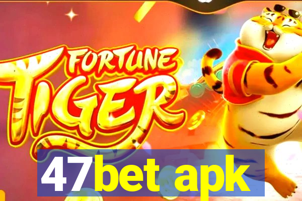 47bet apk